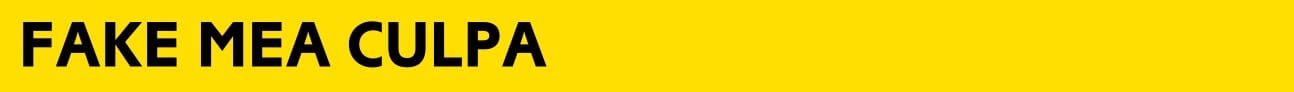 Fake Mea Culpa
