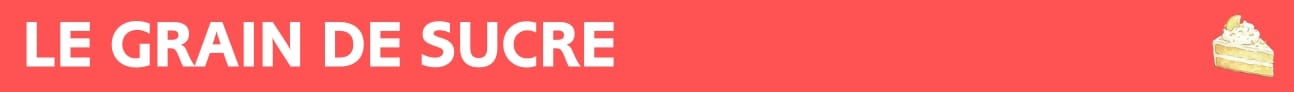 Le grain de sucre