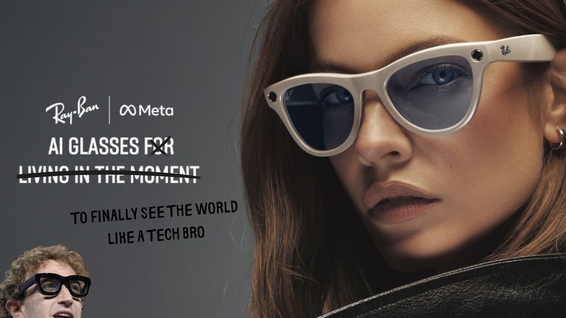 Parodie d'une pub de Meta AI : "AI glasses to finally see the world like a tech bro"