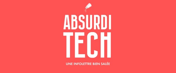 Absurditech, une infolettre bien salée